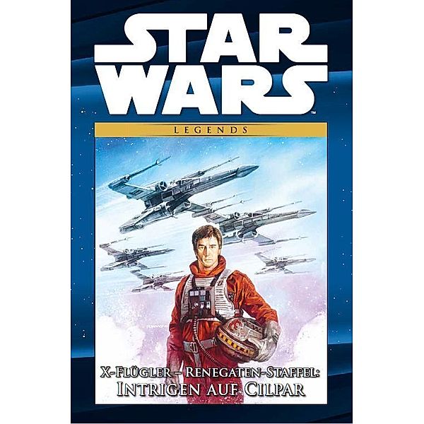 X-Flügler - Renegaten-Staffel: Intrigen auf Cilpar / Star Wars - Comic-Kollektion Bd.78, Michael A Stackpole, Darko Macan, Mike Baron, Edvin Biukovic, Allen Nunis, John Nadeau