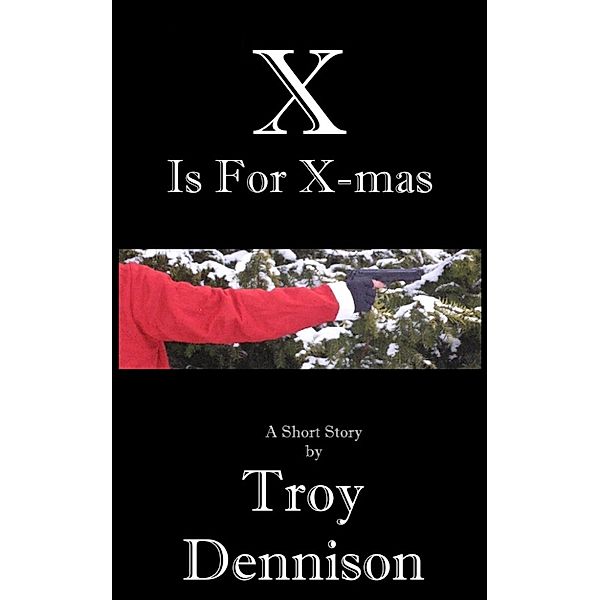 X is for X-mas, Troy Dennison