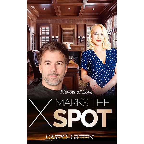 X Marks the Spot (Flavors of Love, #1) / Flavors of Love, Casey S Griffin