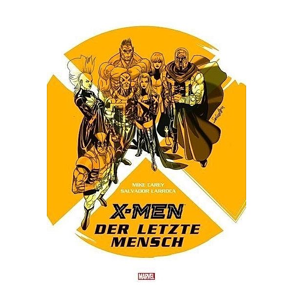 X-Men: Der letzte Mensch, Mike Carey, Salvador Larroca