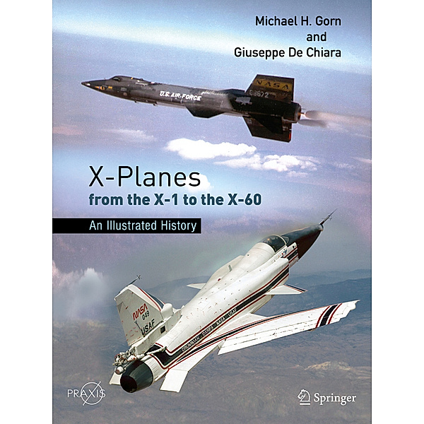 X-Planes from the X-1 to the X-60, Michael H. Gorn, Giuseppe De Chiara
