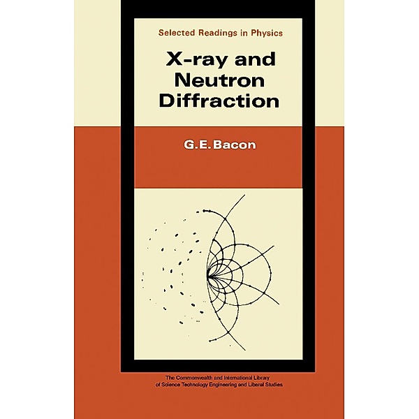 X-Ray and Neutron Diffraction, G. E. Bacon