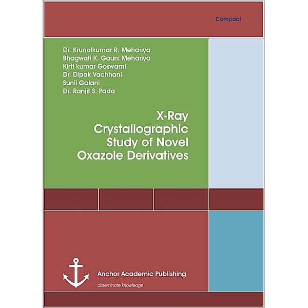 X-Ray Crystallographic Study of Novel Oxazole Derivatives, Krunalkumar R. Mehariya, Bhagwati K. Gauni Mehariya, Kirti kumar Goswami, Dipak Vachhani, Sunil Galani, Ranjit S. Pada