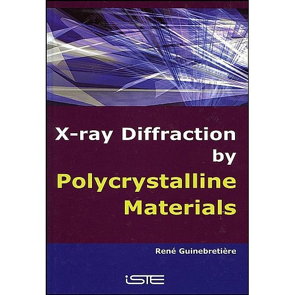 X-Ray Diffraction by Polycrystalline Materials, René Guinebretière