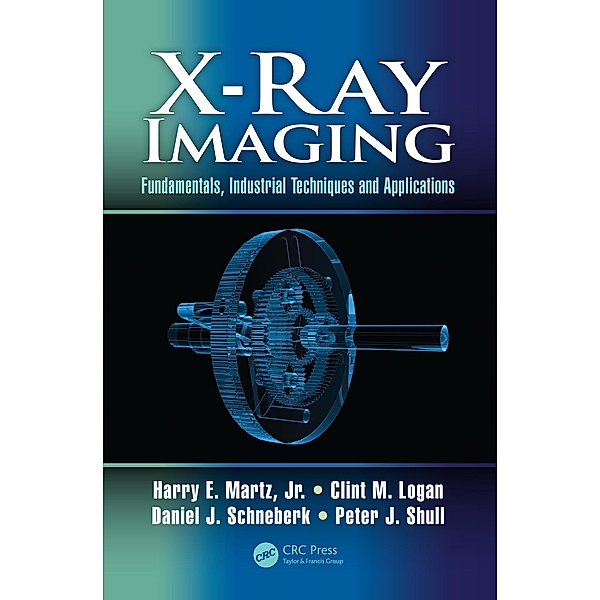 X-Ray Imaging, Harry E. Martz, Clint M. Logan, Daniel J. Schneberk, Peter J. Shull