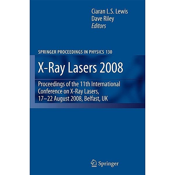 X-Ray Lasers 2008 / Springer Proceedings in Physics Bd.130, Ciaran Lewis