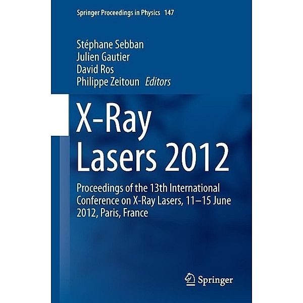 X-Ray Lasers 2012 / Springer Proceedings in Physics Bd.147