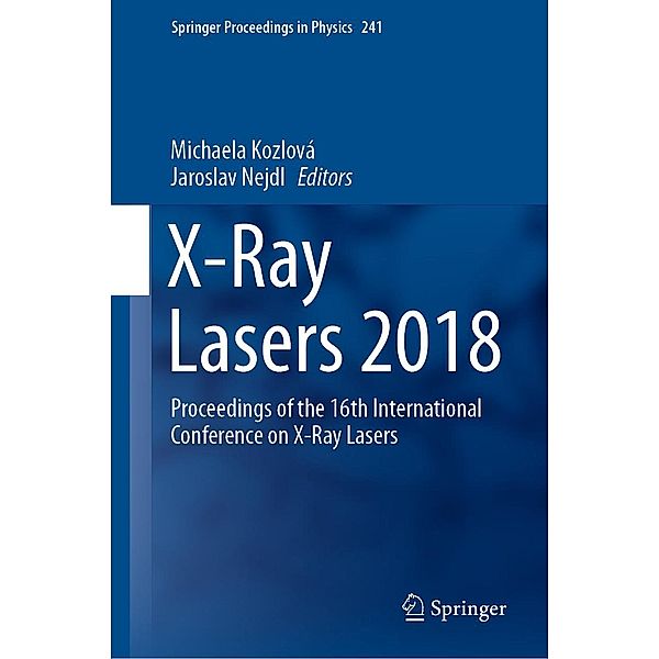 X-Ray Lasers 2018 / Springer Proceedings in Physics Bd.241