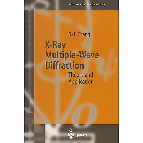X-Ray Multiple-Wave Diffraction / Springer Series in Solid-State Sciences Bd.143, Shih-Lin Chang