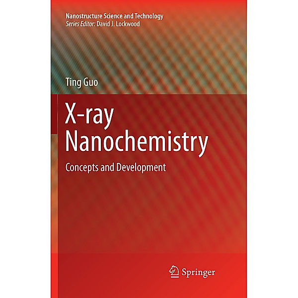 X-ray Nanochemistry, Ting Guo
