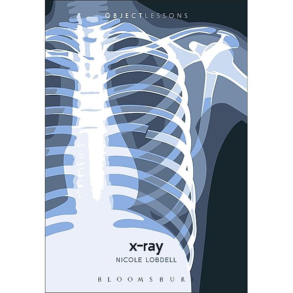 X-ray / Object Lessons, Nicole Lobdell