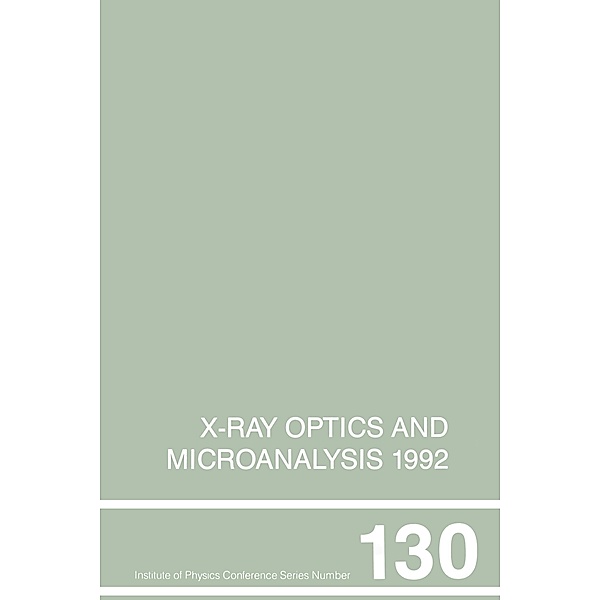 X-Ray Optics and Microanalysis 1992, Proceedings of the 13th INT  Conference, 31 August-4 September 1992, Manchester, UK, P. B. Kenway, P. J. Duke