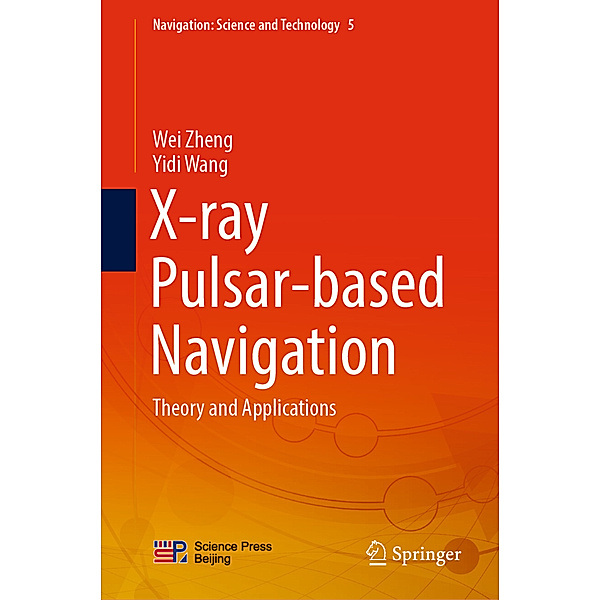 X-ray Pulsar-based Navigation, Wei Zheng, Yidi Wang