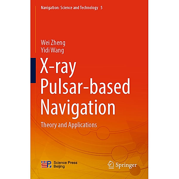 X-ray Pulsar-based Navigation, Wei Zheng, Yidi Wang