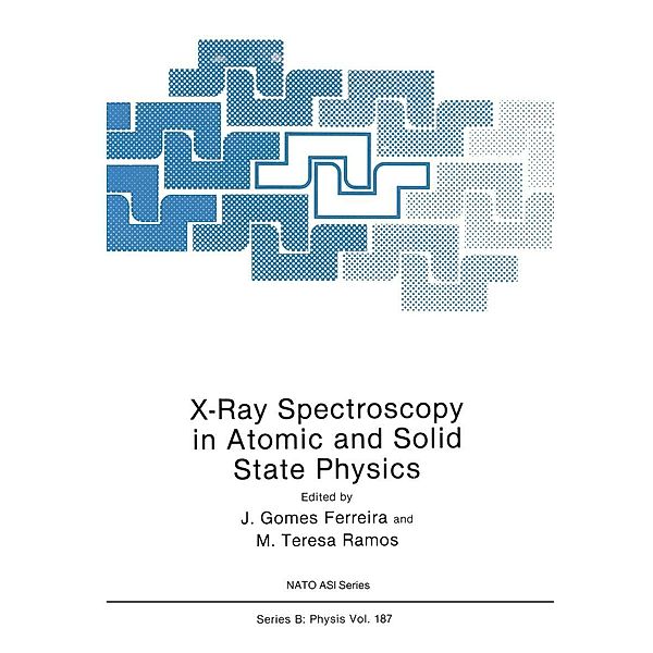 X-Ray Spectroscopy in Atomic and Solid State Physics / NATO Science Series B: Bd.187