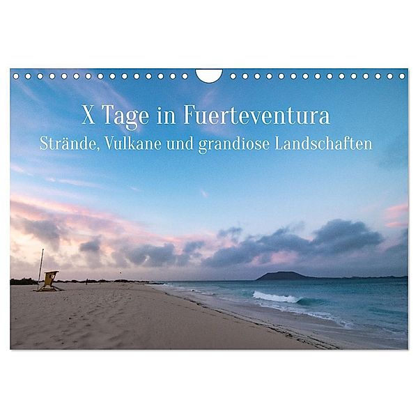 X Tage Fuerteventura - Strände, Vulkane und grandiose Landschaften (Wandkalender 2024 DIN A4 quer), CALVENDO Monatskalender, Inxtagenumdiewelt