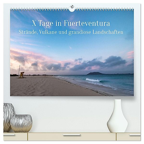 X Tage Fuerteventura - Strände, Vulkane und grandiose Landschaften (hochwertiger Premium Wandkalender 2025 DIN A2 quer), Kunstdruck in Hochglanz, Calvendo, Inxtagenumdiewelt