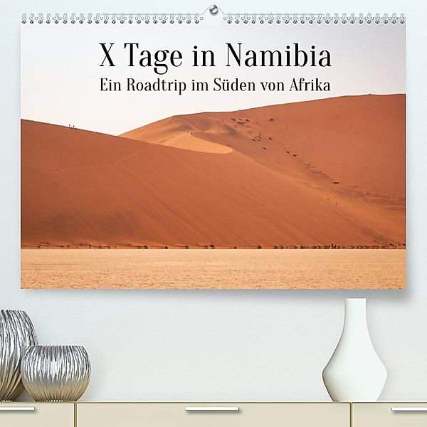 X Tage in Namibia - Ein Roadtrip im Süden von Afrika (Premium, hochwertiger DIN A2 Wandkalender 2023, Kunstdruck in Hoch, Inxtagenumdiewelt