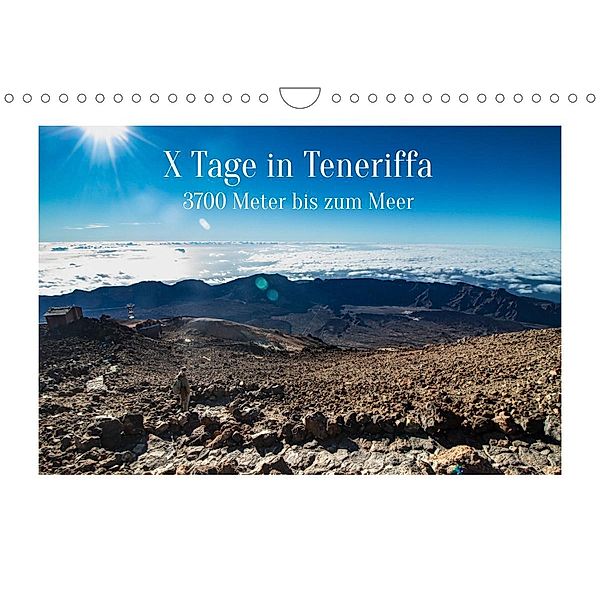 X Tage Teneriffa - 3700 Meter bis zum Meer (Wandkalender 2023 DIN A4 quer), Inxtagenumdiewelt