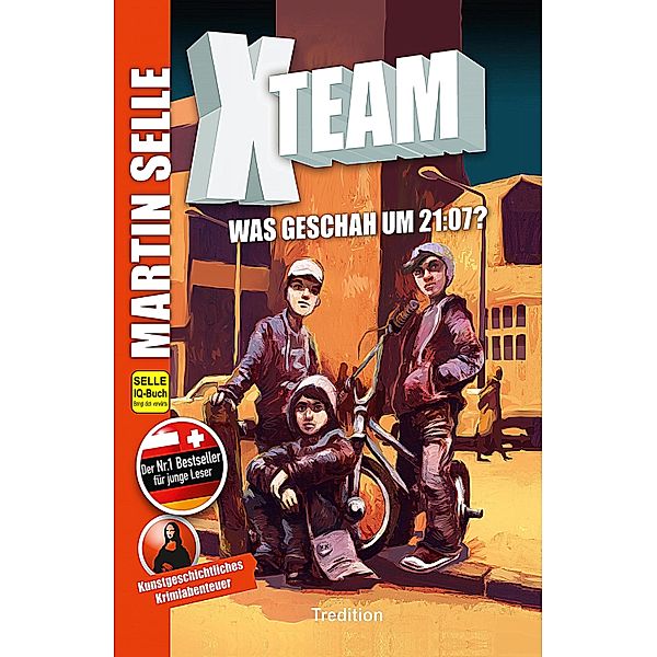 X-Team 1: Was geschah um 21:07? / X-TEAM Bd.1, Martin Selle, Susanne Knauss, Mag. Sabine Fürnkranz - Kunsthistorikerin Wien