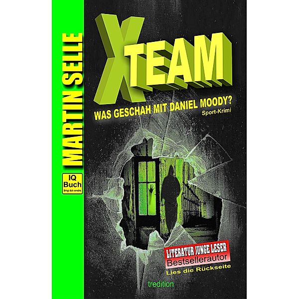 X-TEAM - Was geschah mit Daniel Moody? / X-TEAM Bd.2, Martin Selle, Susanne Knauss, Mag. Paulus Schwarzacher (Konditions- & Techniktrainer der Österreichischen Herren-Slalom-Nationalmannsch