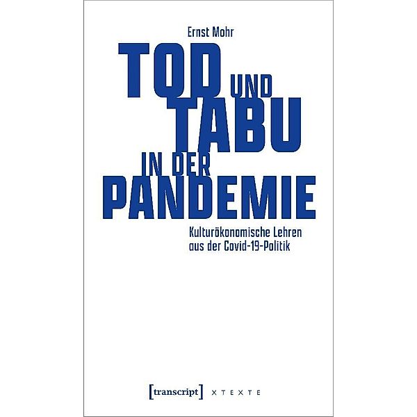 X-Texte zu Kultur und Gesellschaft / Tod und Tabu in der Pandemie, Ernst Mohr