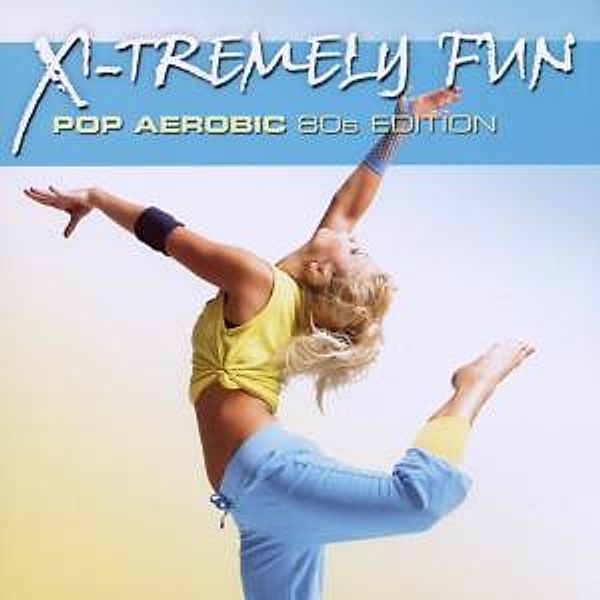 X-Tremely Fun - Pop Aerobics 80s Edition, Diverse Interpreten