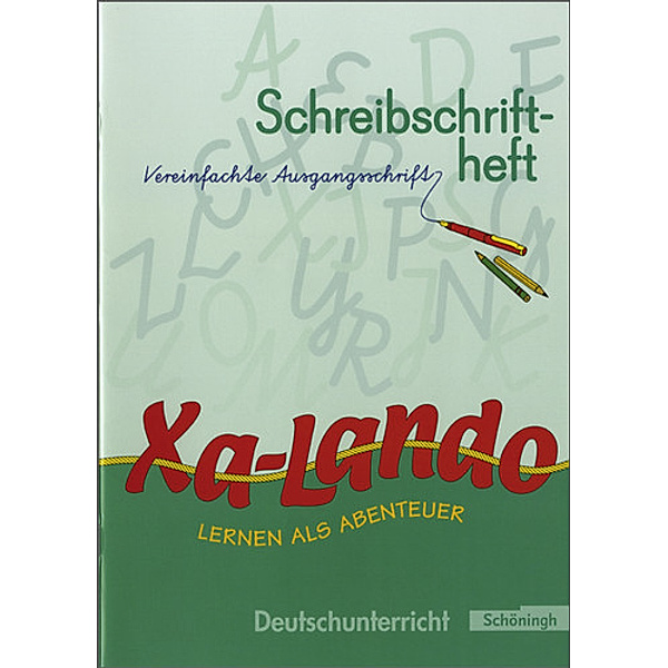 Xa-Lando, Lernen als Abenteuer, Neubearbeitung: Bd.1 Schreibschriftheft, Vereinfachte Ausgangsschrift