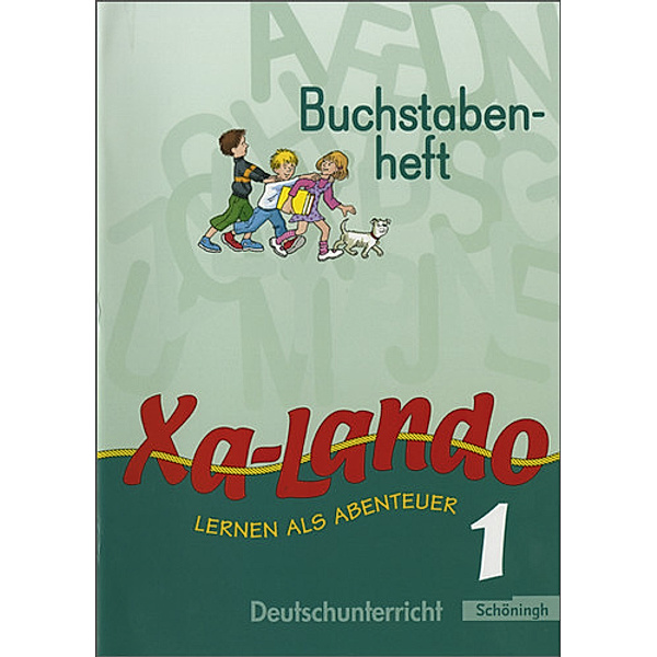 Xa-Lando, Lernen als Abenteuer, Neubearbeitung: Bd.1 1. Schuljahr, Buchstabenheft