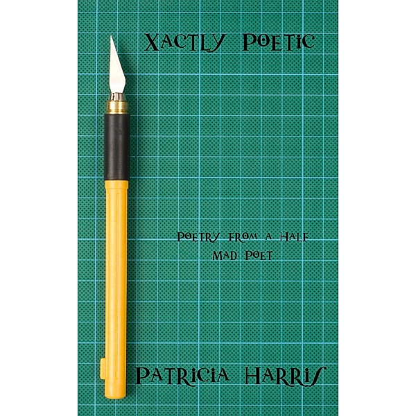 Xactly Poetic, Patricia Harris