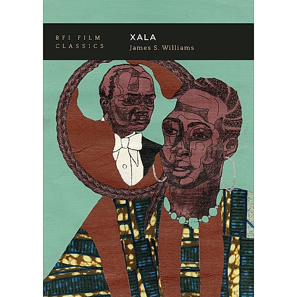 Xala / BFI Film Classics, James S. Williams
