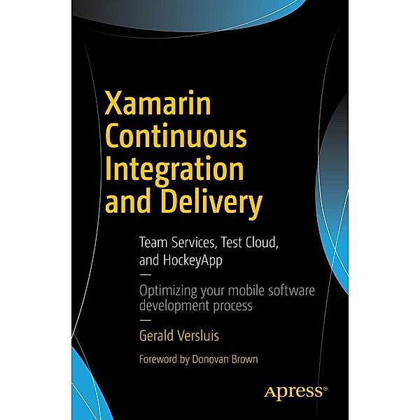 Xamarin Continuous Integration and Delivery, Gerald Versluis