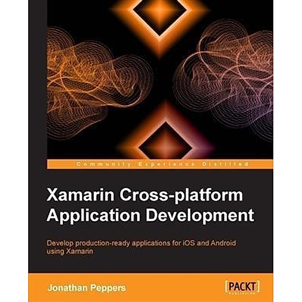 Xamarin Cross-platform Application Development, Jonathan Peppers