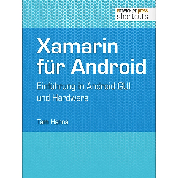 Xamarin für Android / shortcuts, Tam Hanna
