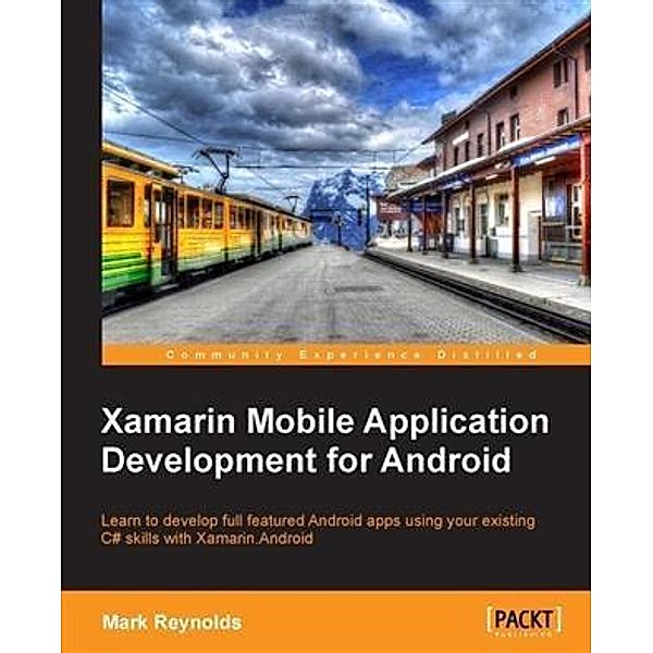 Xamarin Mobile Application Development for Android, Mark Reynolds