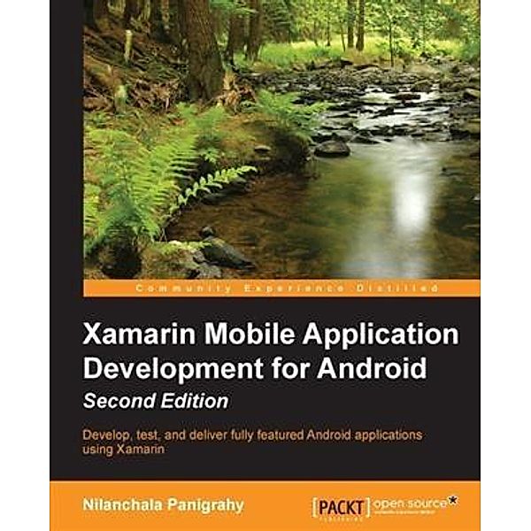 Xamarin Mobile Application Development for Android - Second Edition, Nilanchala Panigrahy