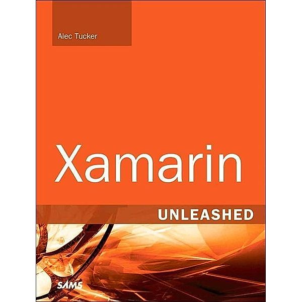 Xamarin Unleashed, Alec Tucker