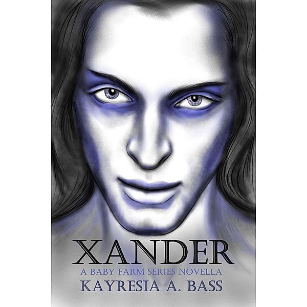 Xander (Baby Farm, #5) / Baby Farm, Kayresia A. Bass
