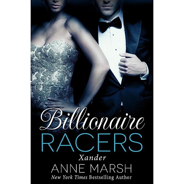 Xander (Billionaire Racers, #1) / Billionaire Racers, Anne Marsh