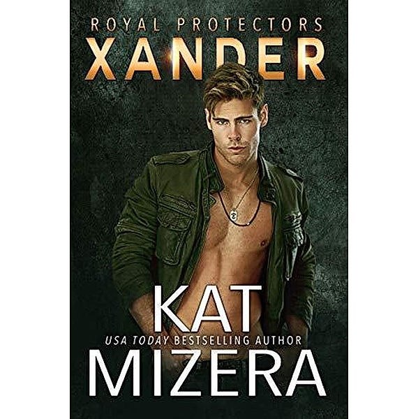 Xander (Royal Protectors, #2) / Royal Protectors, Kat Mizera