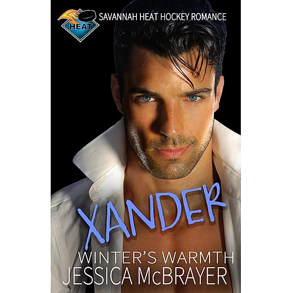 Xander Winter's Warmth (Savannah Heat Hockey Series, #2) / Savannah Heat Hockey Series, Jessica McBrayer