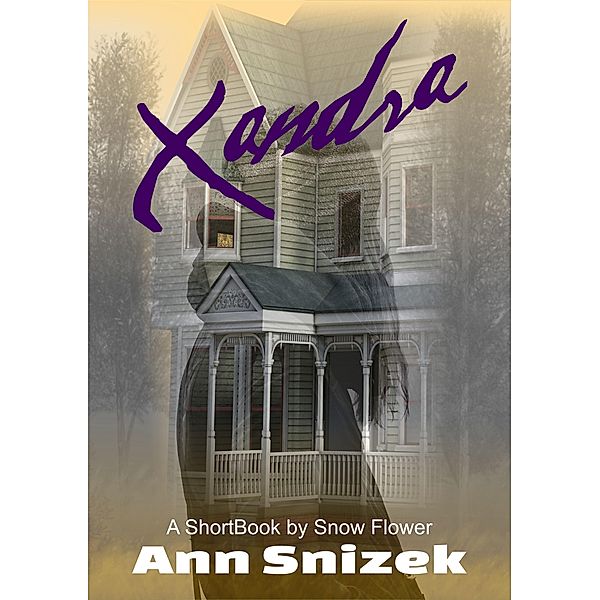 Xandra: A ShortBook by Snow Flower, Ann Snizek