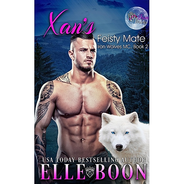 Xan's Feisty Mate (Iron Wolves MC Book 2) / Iron Wolves MC Book 2, Elle Boon