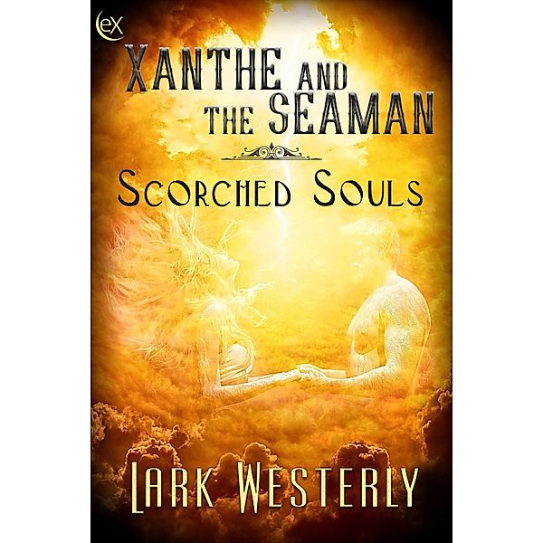 Xanthe and the Seaman (Scorched Souls) / Scorched Souls, Lark Westerly