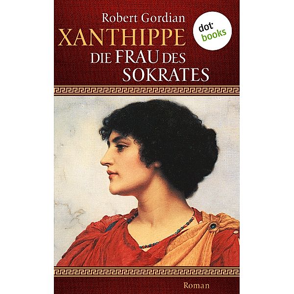 Xanthippe - Die Frau des Sokrates, Robert Gordian