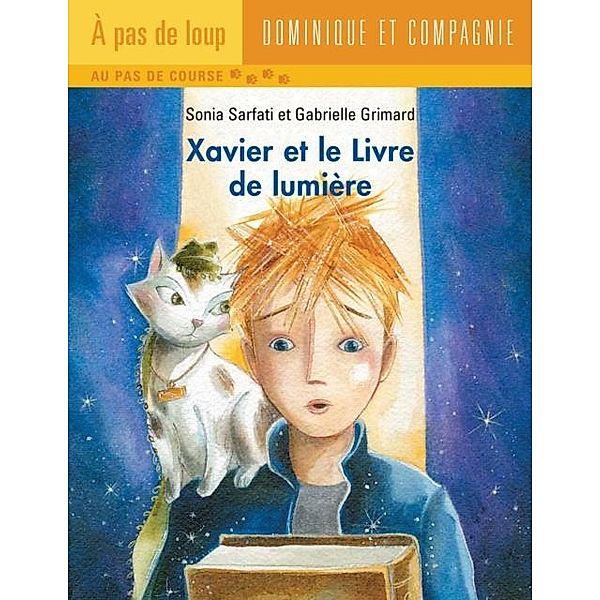 Xavier et le Livre de lumiere / Dominique et compagnie, Sonia Sarfati