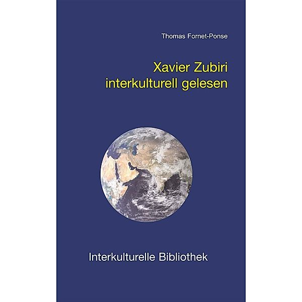 Xavier Zubiri interkulturell gelesen / Interkulturelle Bibliothek Bd.84, Thomas Fornet-Ponse