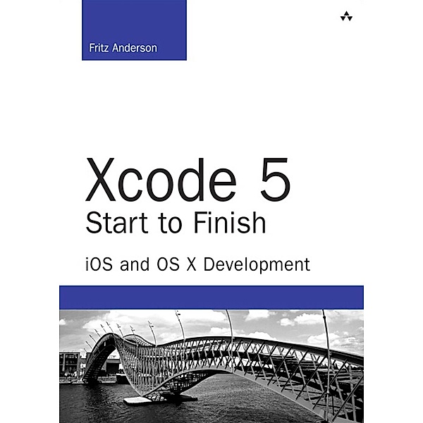 Xcode 5 Start to Finish / Developer's Library, Anderson Fritz F.