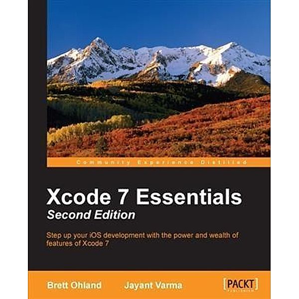 Xcode 7 Essentials - Second Edition, Brett Ohland