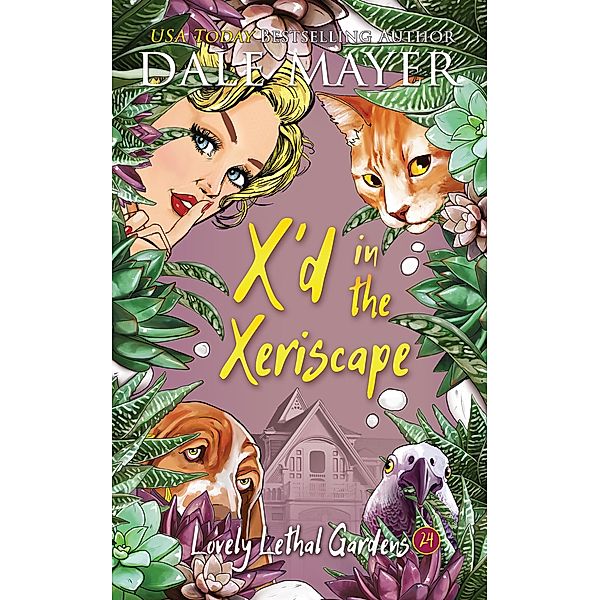 X'd in the Xeriscape (Lovely Lethal Gardens, #24) / Lovely Lethal Gardens, Dale Mayer